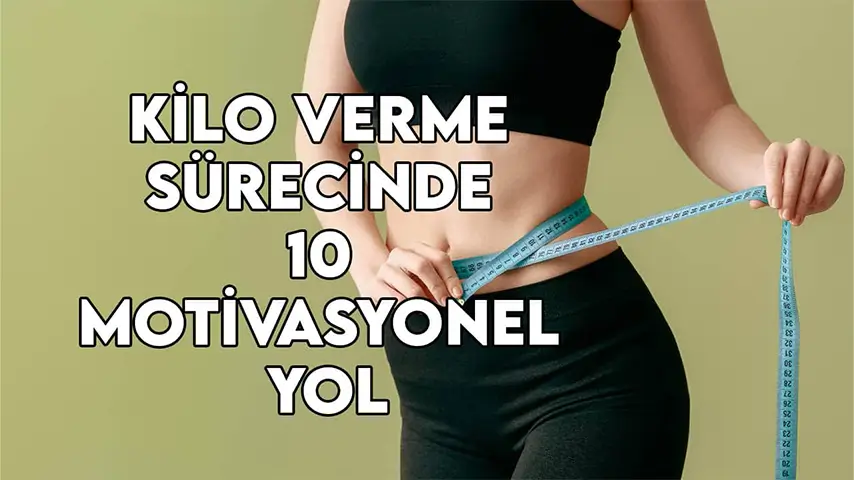 kilo verme sürecinde 10 motivasyonel yol